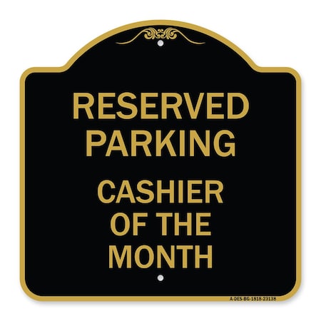 Signmission Reserved Parking Cashier of Month, Black & Gold Aluminum Sign, 18" x 18", BG-1818-23138 A-DES-BG-1818-23138